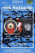 Watch VHS Massacre Cult Films and the Decline of Physical Media Moviesjoy