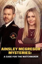 Watch Ainsley McGregor Mysteries: A Case for the Watchmaker Moviesjoy