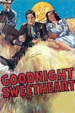 Watch Goodnight, Sweetheart Moviesjoy