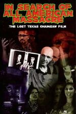 Watch In Search of All American Massacre: The Lost Texas Chainsaw Film Moviesjoy