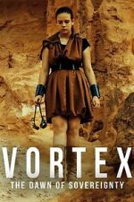 Watch Vortex: The Dawn of Sovereignty Moviesjoy