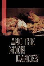 Watch ...And the Moon Dances Moviesjoy