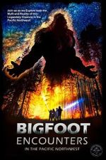 Watch Bigfoot Encounters in the Pacific Northwest Moviesjoy