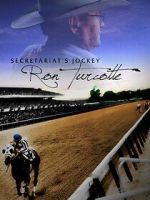 Watch Secretariat's Jockey: Ron Turcotte Moviesjoy