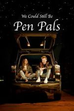 Watch We Could Still Be Pen Pals Moviesjoy