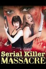 Watch Serial Killer Massacre Moviesjoy