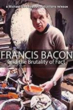 Watch Francis Bacon and the Brutality of Fact Moviesjoy