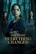Watch The Night Everything Changed Moviesjoy