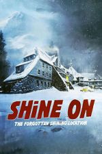 Watch Shine On: The Forgotten Shining Location Moviesjoy