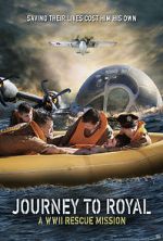 Watch Journey to Royal: A WWII Rescue Mission Moviesjoy
