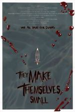 Watch They Make Themselves Small Moviesjoy