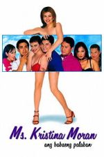 Watch Ms. Kristina Moran: Ang Babaeng Palaban Moviesjoy