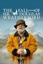 Watch The Fall of Sir Douglas Weatherford Moviesjoy