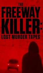 Watch The Freeway Killer: Lost Murder Tapes (TV Special 2022) Moviesjoy