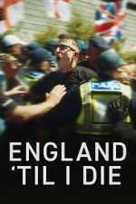 Watch England \'Til I Die Moviesjoy