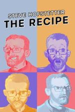Watch Steve Hofstetter: The Recipe Moviesjoy