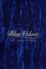 Watch Blue Velvet: The Lost Footage Moviesjoy