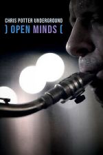 Watch Open Minds: Chris Potter Underground Moviesjoy