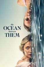 Watch The Ocean Between Them Moviesjoy