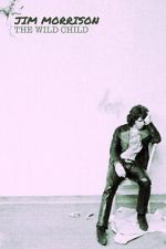Watch Jim Morrison: The Wild Child Moviesjoy