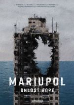 Watch Mariupol. Unlost Hope Moviesjoy