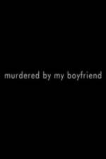 Watch Murdered By My Boyfriend Moviesjoy