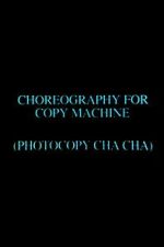 Watch Choreography for Copy Machine (Photocopy Cha Cha) Moviesjoy