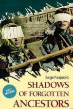 Watch Shadows of Forgotten Ancestors Moviesjoy