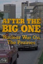 Watch After the Big One: Nuclear War on the Prairies Moviesjoy