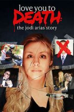Watch Love You to Death: The Jodi Arias Story Moviesjoy