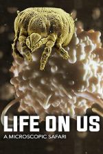 Watch Life on Us: A Microscopic Safari Moviesjoy