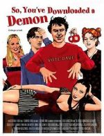 Watch So, You\'ve Downloaded a Demon Moviesjoy