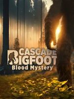 Watch Cascade Bigfoot Blood Mystery Moviesjoy