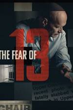 Watch The Fear of 13 Moviesjoy