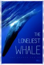 Watch The Loneliest Whale: The Search for 52 Moviesjoy