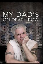 Watch My Dad\'s on Death Row Moviesjoy