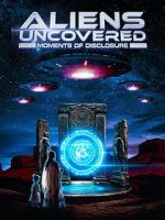 Watch Aliens Uncovered: Moments of Disclosure Moviesjoy