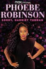 Watch Phoebe Robinson: Sorry, Harriet Tubman Moviesjoy