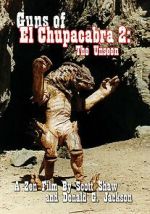 Watch Guns of El Chupacabra 2: The Unseen Moviesjoy