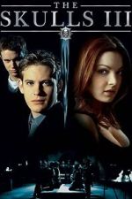 Watch The Skulls III Moviesjoy