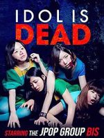Watch Idol Is Dead Moviesjoy