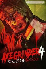 Watch Axegrinder 4: Souls of Blood Moviesjoy