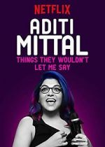 Watch Aditi Mittal: Things They Wouldn\'t Let Me Say Moviesjoy