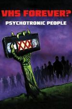 Watch VHS Forever? | Psychotronic People Moviesjoy