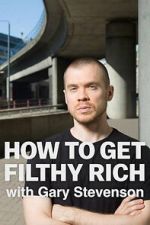Watch How to Get Filthy Rich with Gary Stevenson Moviesjoy