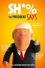 Watch Sh*% the President Says Moviesjoy