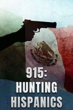 Watch 915: Hunting Hispanics Moviesjoy