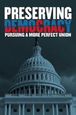 Watch Preserving Democracy: Pursuing a More Perfect Union Moviesjoy