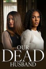 Watch Our Dead Husband Moviesjoy