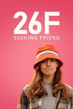 Watch 26F Seeking Friend Moviesjoy